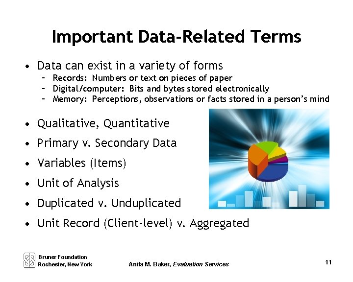 Important Data-Related Terms • Data can exist in a variety of forms – Records: