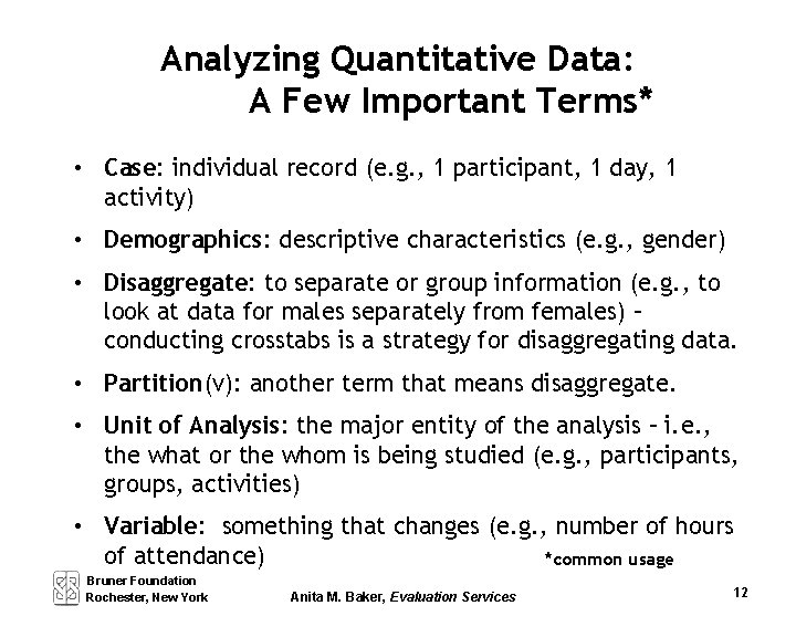 Analyzing Quantitative Data: A Few Important Terms* • Case: individual record (e. g. ,