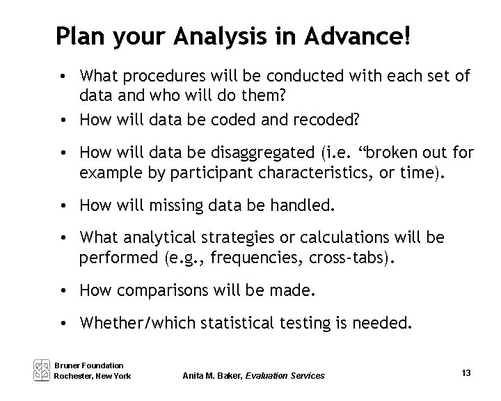 Plan your Analysis in Advance! • What procedures will be conducted with each set