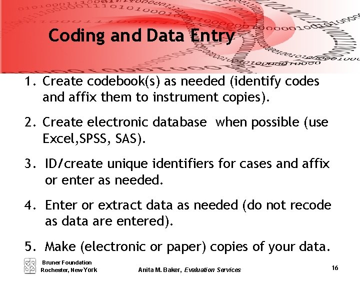 Coding and Data Entry 1. Create codebook(s) as needed (identify codes and affix them