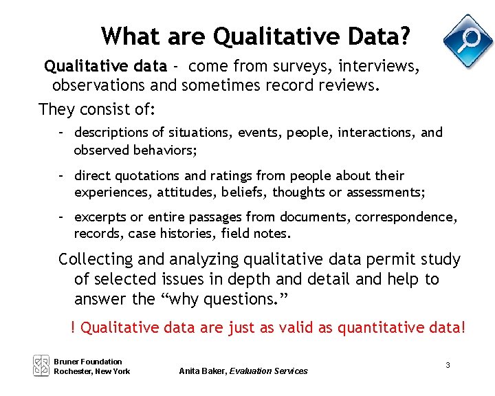 What are Qualitative Data? Qualitative data - come from surveys, interviews, observations and sometimes