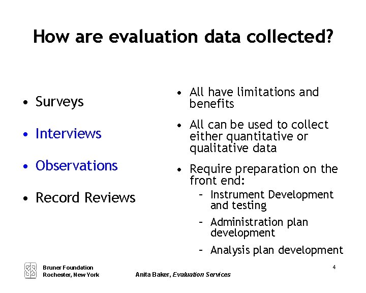 How are evaluation data collected? • Surveys • All have limitations and benefits •