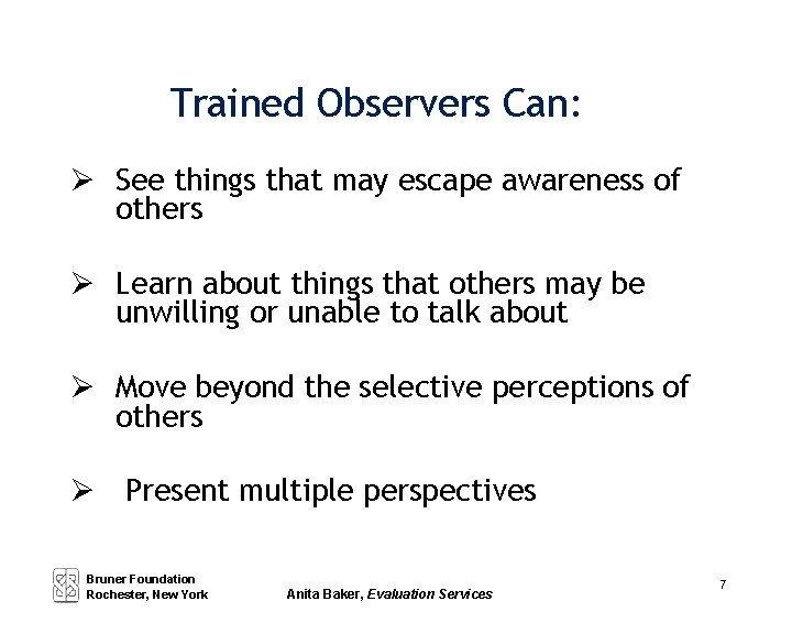 Trained Observers Can: See things that may escape awareness of others Learn about things