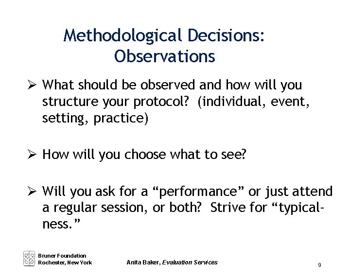 Methodological Decisions: Observations What should be observed and how will you structure your protocol?