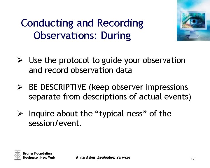 Conducting and Recording Observations: During Use the protocol to guide your observation and record