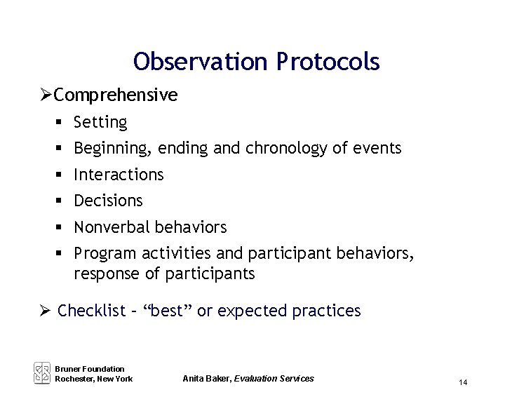 Observation Protocols Comprehensive § Setting § Beginning, ending and chronology of events § Interactions