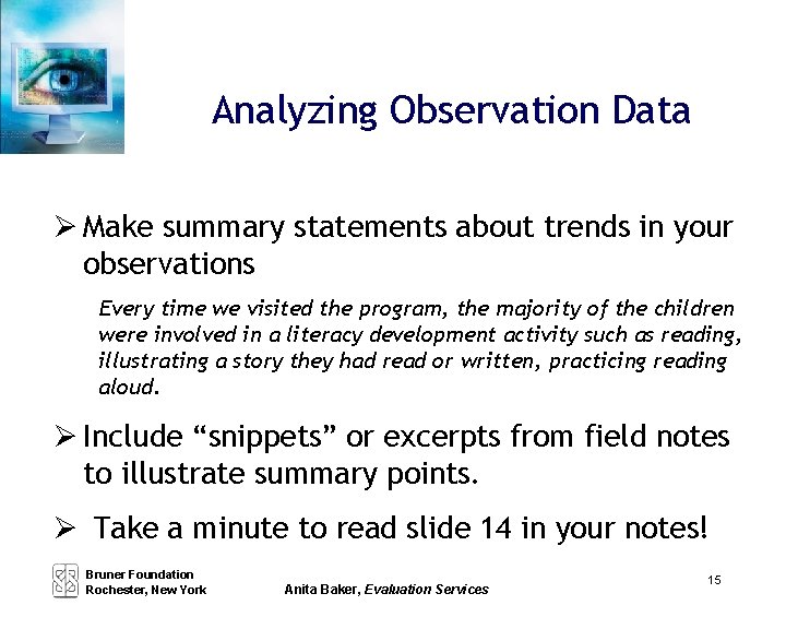 Analyzing Observation Data Make summary statements about trends in your observations Every time we