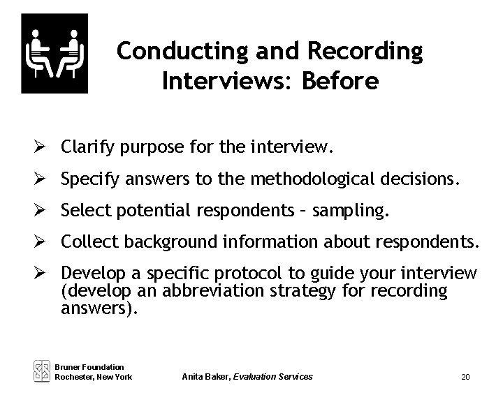 Conducting and Recording Interviews: Before Clarify purpose for the interview. Specify answers to the