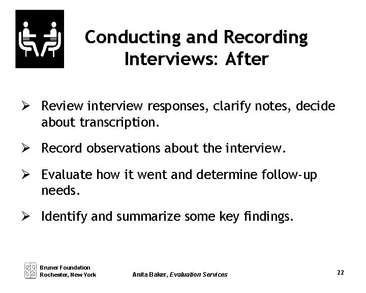 Conducting and Recording Interviews: After Review interview responses, clarify notes, decide about transcription. Record