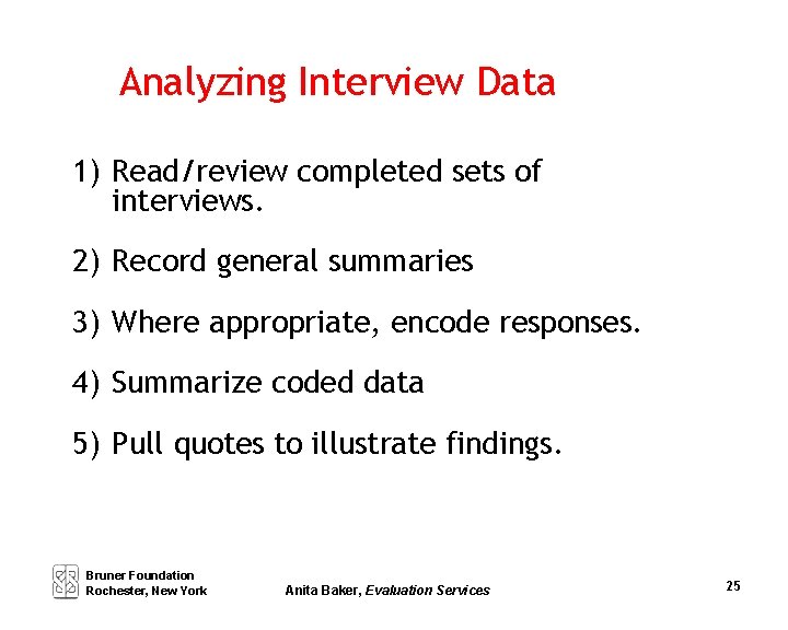 Analyzing Interview Data 1) Read/review completed sets of interviews. 2) Record general summaries 3)