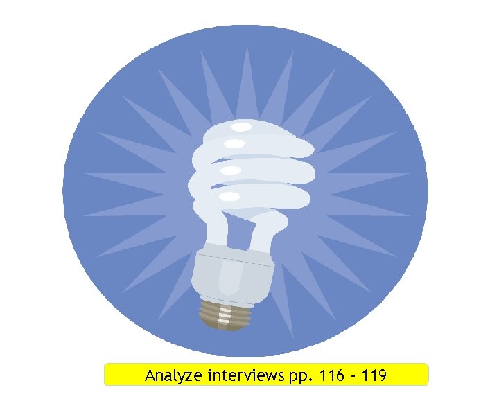 Analyze interviews pp. 116 - 119 