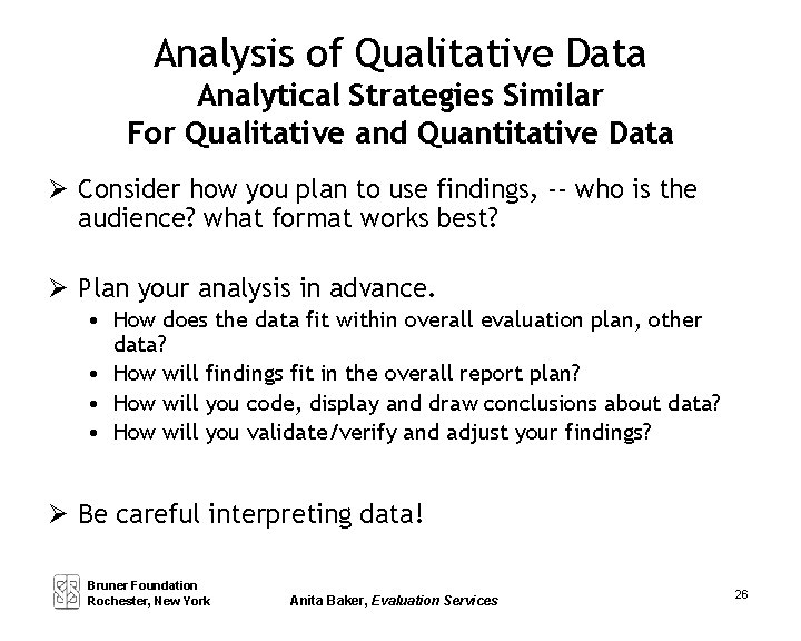 Analysis of Qualitative Data Analytical Strategies Similar For Qualitative and Quantitative Data Consider how