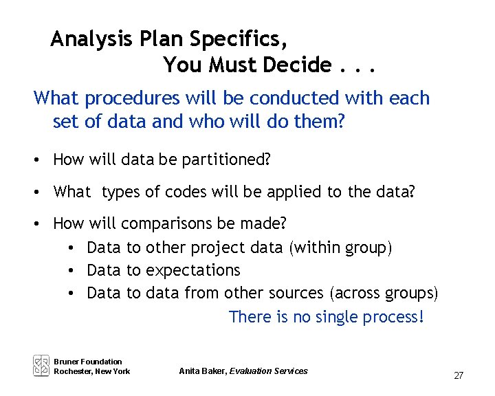 Analysis Plan Specifics, You Must Decide. . . What procedures will be conducted with