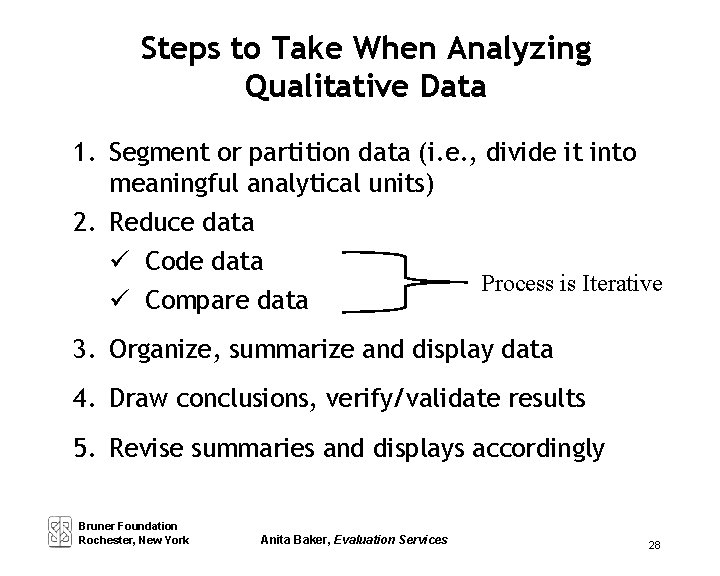 Steps to Take When Analyzing Qualitative Data 1. Segment or partition data (i. e.