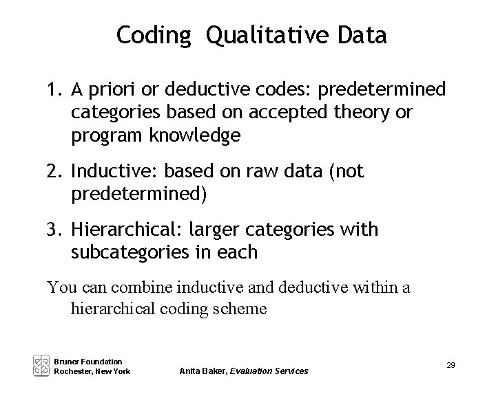 Coding Qualitative Data 1. A priori or deductive codes: predetermined categories based on accepted