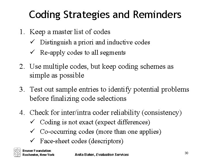 Coding Strategies and Reminders 1. Keep a master list of codes Distinguish a priori