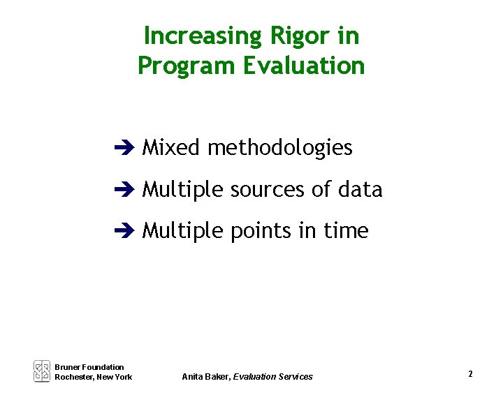 Increasing Rigor in Program Evaluation è Mixed methodologies è Multiple sources of data è