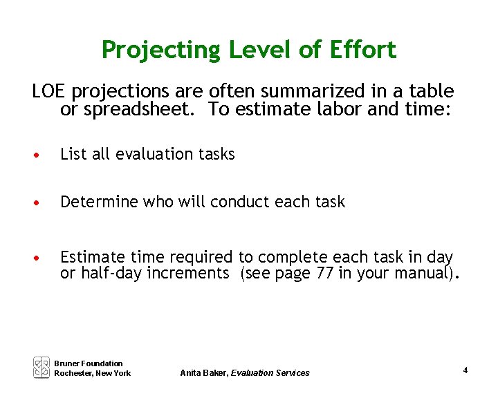 Projecting Level of Effort LOE projections are often summarized in a table or spreadsheet.