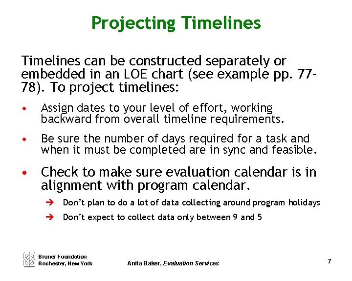 Projecting Timelines can be constructed separately or embedded in an LOE chart (see example