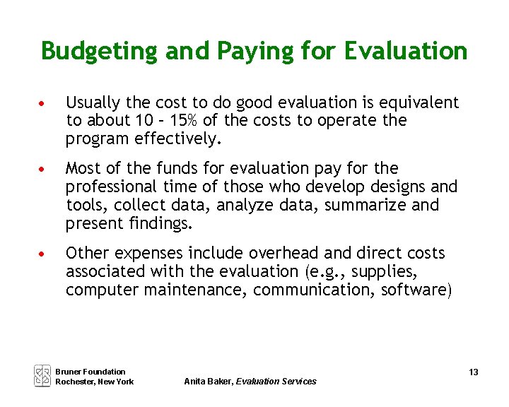 Budgeting and Paying for Evaluation • Usually the cost to do good evaluation is