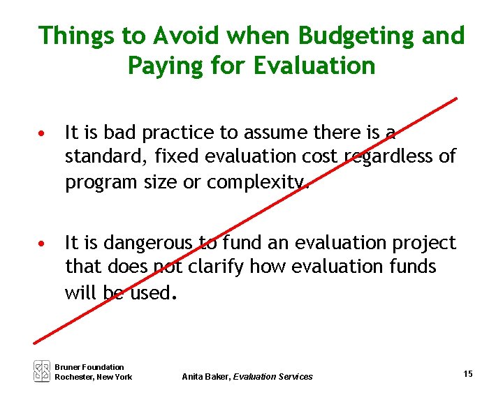 Things to Avoid when Budgeting and Paying for Evaluation • It is bad practice