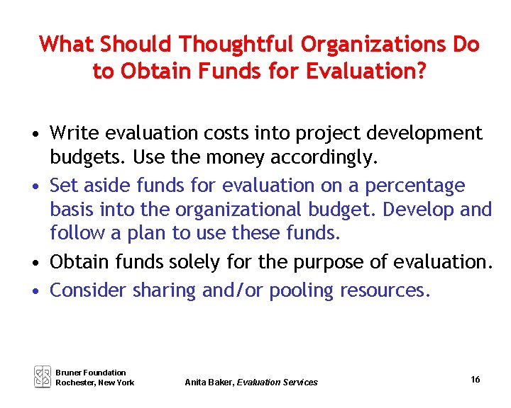 What Should Thoughtful Organizations Do to Obtain Funds for Evaluation? • Write evaluation costs