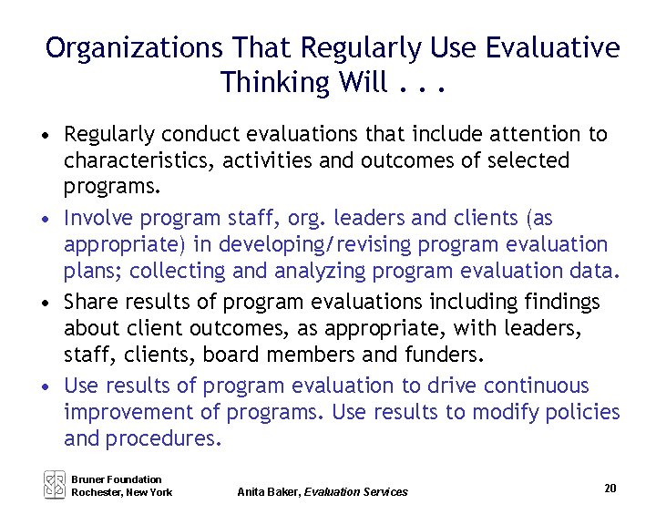 Organizations That Regularly Use Evaluative Thinking Will. . . • Regularly conduct evaluations that