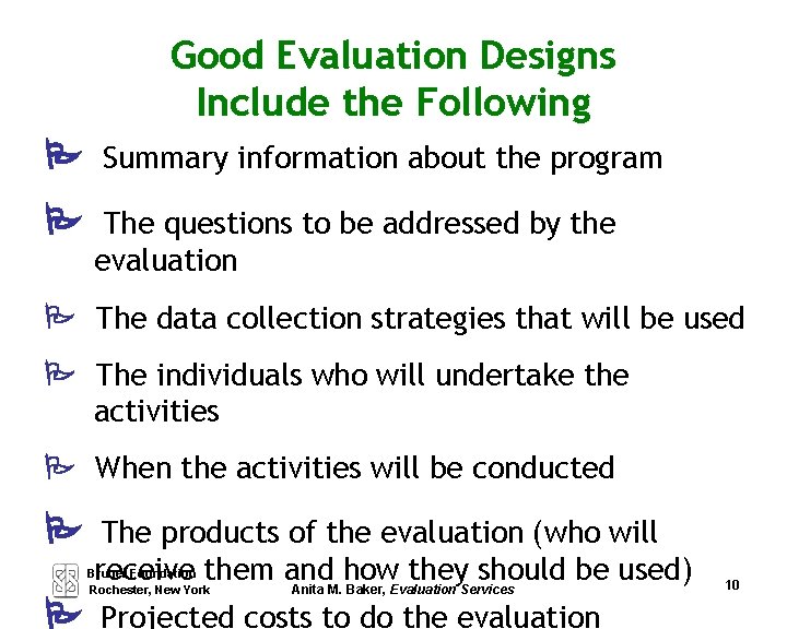 Good Evaluation Designs Include the Following Summary information about the program The questions to