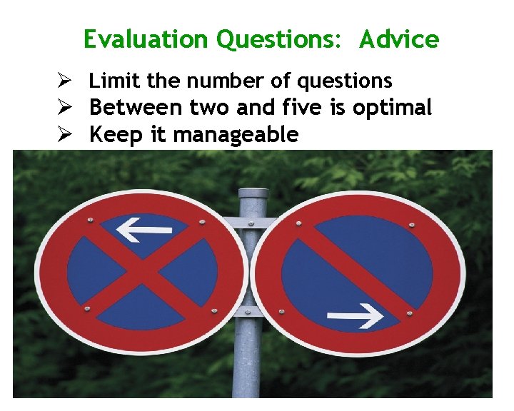 Evaluation Questions: Advice Limit the number of questions Between two and five is optimal