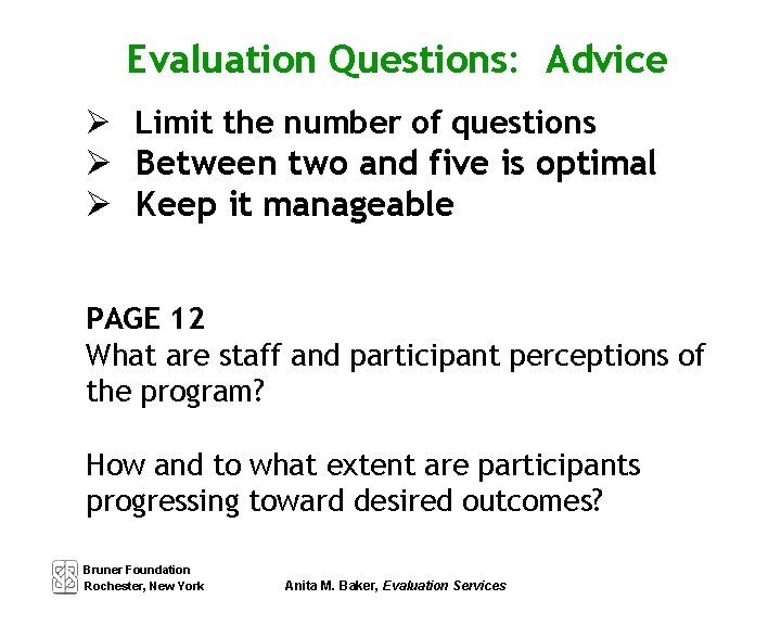 Evaluation Questions: Advice Limit the number of questions Between two and five is optimal