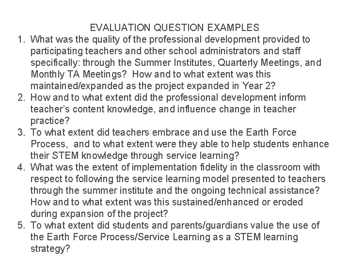 1. 2. 3. 4. 5. EVALUATION QUESTION EXAMPLES What was the quality of the