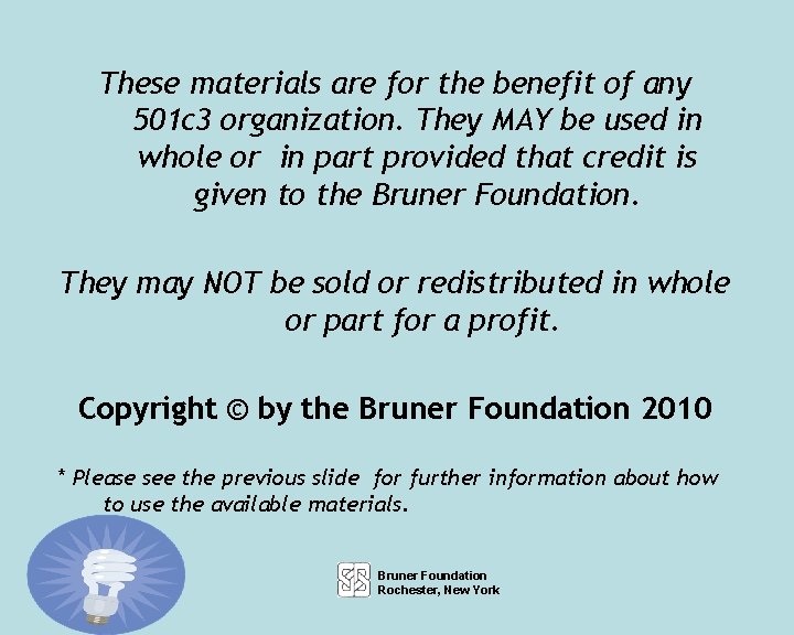 These materials are for the benefit of any 501 c 3 organization. They MAY