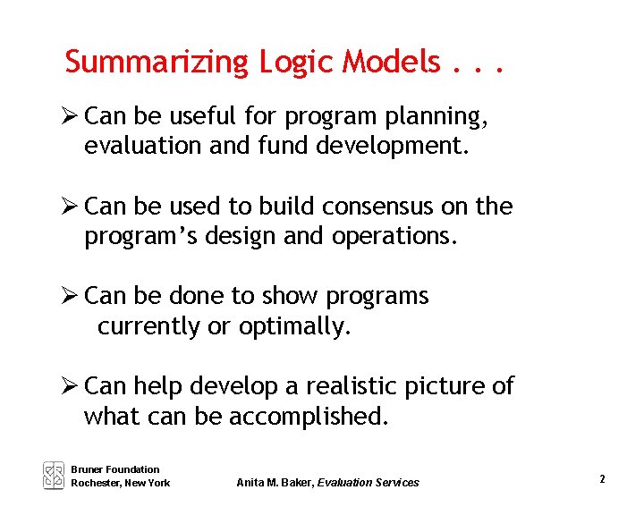 Summarizing Logic Models. . . Can be useful for program planning, evaluation and fund