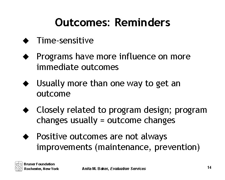 Outcomes: Reminders u Time-sensitive u Programs have more influence on more immediate outcomes u