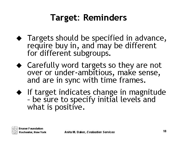 Target: Reminders u Targets should be specified in advance, require buy in, and may
