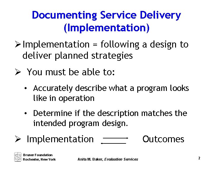 Documenting Service Delivery (Implementation) Implementation = following a design to deliver planned strategies You