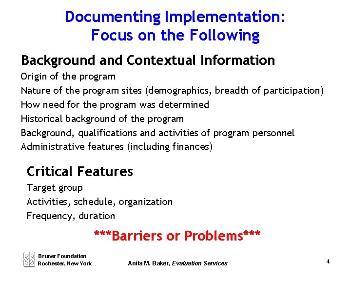 Documenting Implementation: Focus on the Following Background and Contextual Information Origin of the program