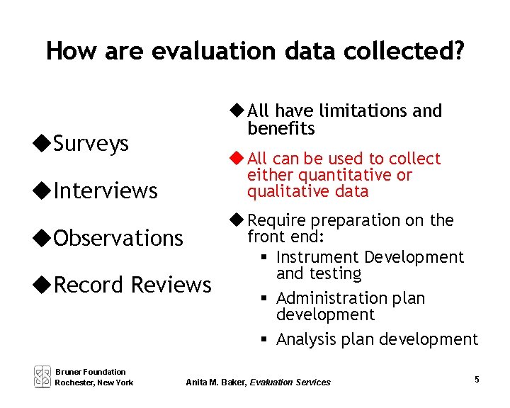 How are evaluation data collected? u All have limitations and benefits u. Surveys u