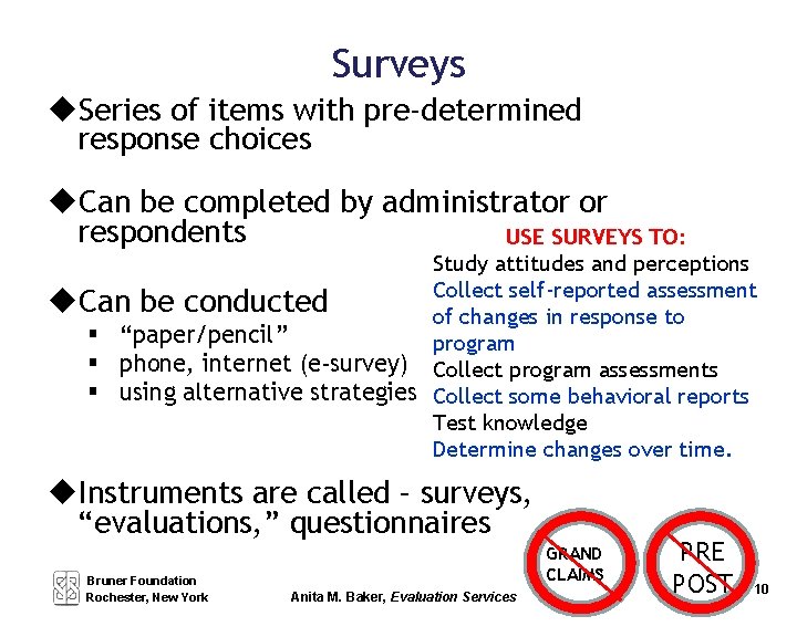 Surveys u. Series of items with pre-determined response choices u. Can be completed by