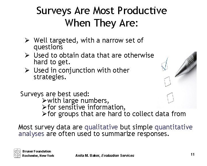 Surveys Are Most Productive When They Are: Well targeted, with a narrow set of