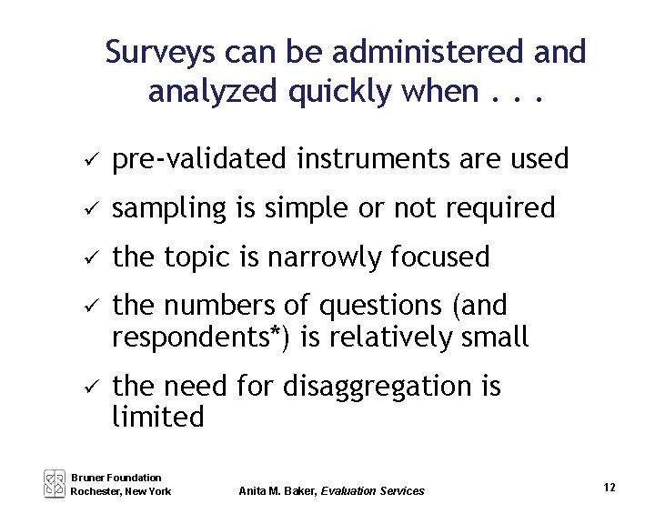 Surveys can be administered analyzed quickly when. . . pre-validated instruments are used sampling