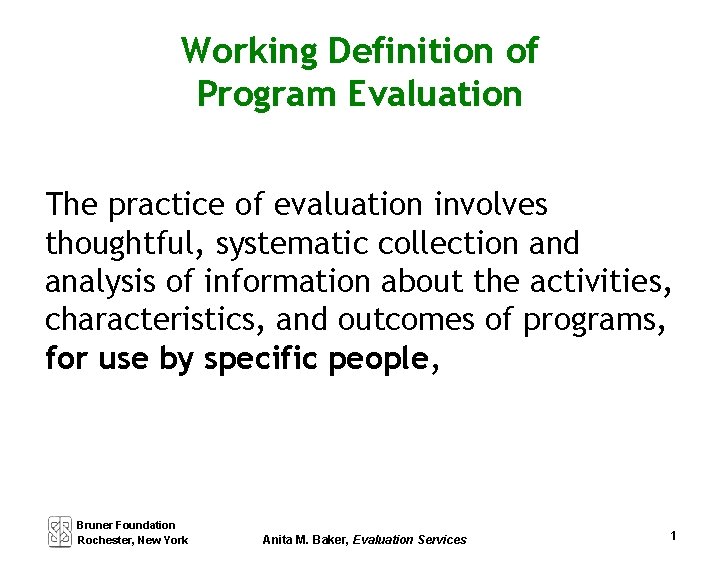 Working Definition of Program Evaluation The practice of evaluation involves thoughtful, systematic collection and