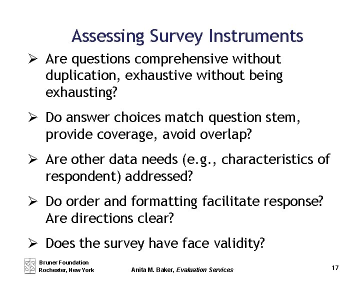 Assessing Survey Instruments Are questions comprehensive without duplication, exhaustive without being exhausting? Do answer