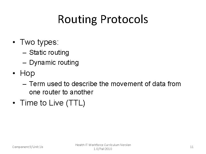 Routing Protocols • Two types: – Static routing – Dynamic routing • Hop –