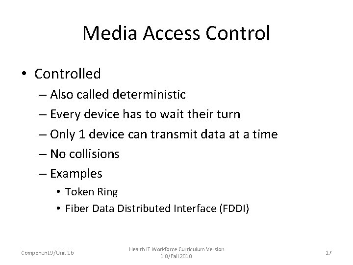 Media Access Control • Controlled – Also called deterministic – Every device has to