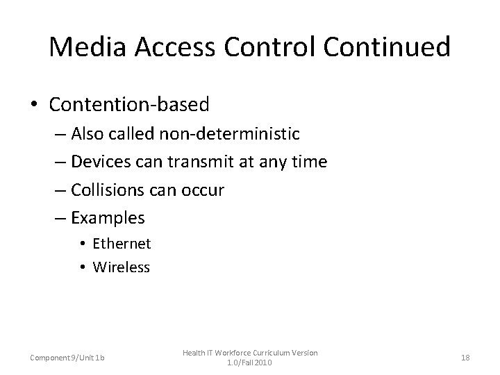 Media Access Control Continued • Contention-based – Also called non-deterministic – Devices can transmit