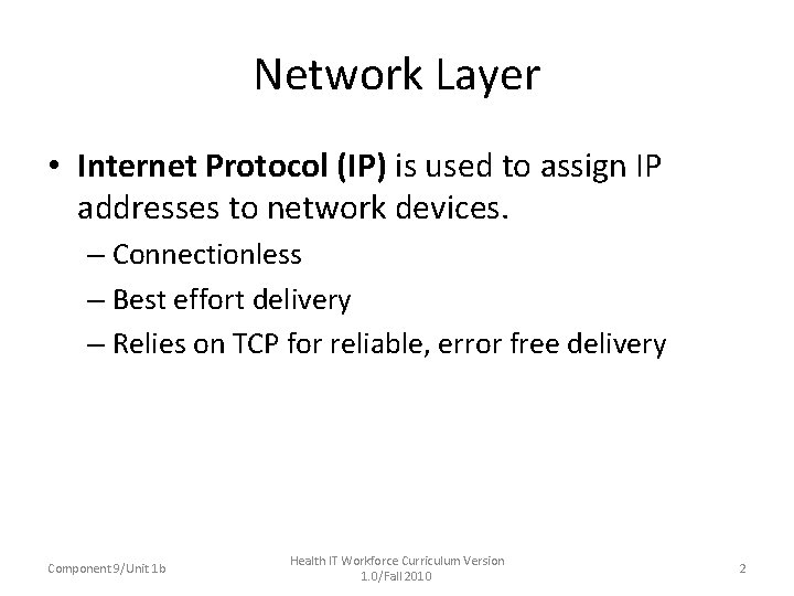 Network Layer • Internet Protocol (IP) is used to assign IP addresses to network