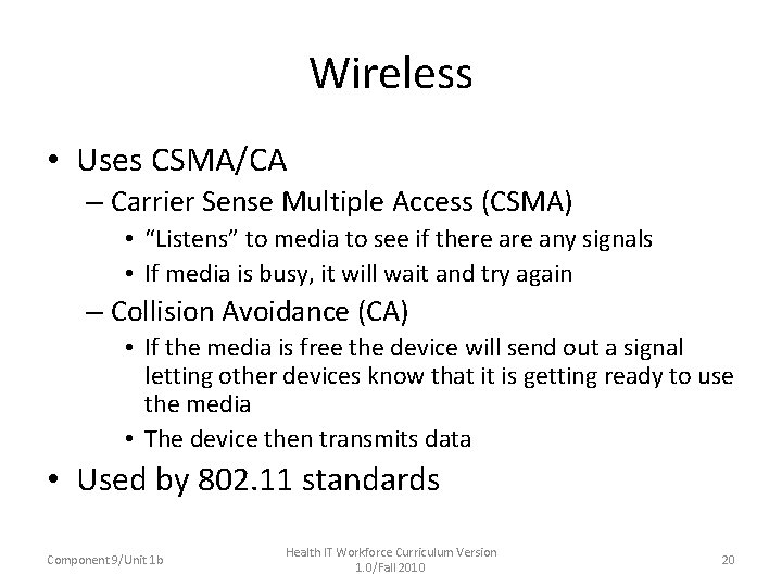 Wireless • Uses CSMA/CA – Carrier Sense Multiple Access (CSMA) • “Listens” to media