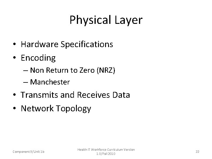 Physical Layer • Hardware Specifications • Encoding – Non Return to Zero (NRZ) –