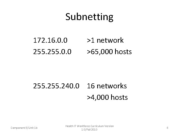 Subnetting 172. 16. 0. 0 255. 0. 0 >1 network >65, 000 hosts 255.